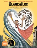 Blancaflor, The Hero with Secret Powers: A Folktale from Latin America | Nadja Spiegelman ; Sergio Garcia Sanchez ; F. Isabel Campoy | 