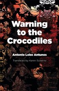 Warning to the Crocodiles | Antonio Lobo Antunes | 