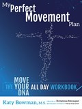 My Perfect Movement Plan | Katy Bowman | 