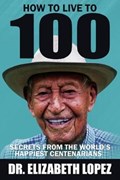 How to Live to 100 | Elizabeth Lopez | 