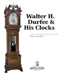 Walter H. Durfee & His Clocks | Burt Burt ; Jo Burt | 