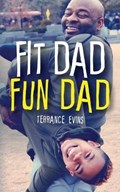 Fit Dad Fun Dad | Terrance Evins | 