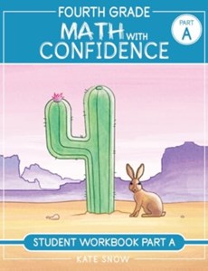 Fourth Grade Math with Confidence Student Workbook A