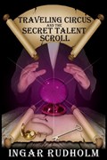 Traveling Circus and the Secret Talent Scroll | Ingar Rudholm | 