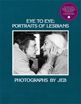 Eye to eye: portraits of lesbians | Joan E. Biren (jeb) | 9781944860370
