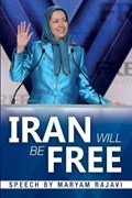 Iran Will Be Free | Maryam Rajavi | 