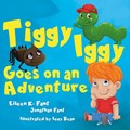 Tiggy Iggy Goes on an Adventure | Fant, Eileen K. ; Fant, Jonathan | 