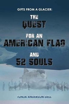 Gifts From a Glacier: The Quest for an American Flag and 52 Souls