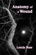 Anatomy of a Wound | Lorrie Ness | 