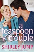 A Teaspoon of Trouble | Shirley Jump | 