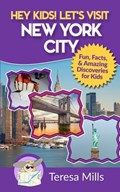 Hey Kids! Let's Visit New York City | Teresa Mills | 