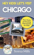 Hey Kids! Let's Visit Chicago | Teresa Mills | 