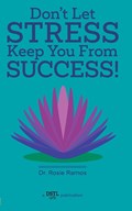 Don't Let Stress Keep You from Success! | Rosie Ramos | 