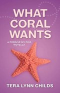 What Coral Wants | Tera Lynn Childs | 