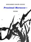 Proximal Morocco— | Mohammed Khair-Eddine | 