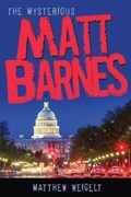 The Mysterious Matt Barnes | Matthew Weigelt | 