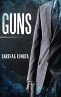 Guns | Sarthak Rungta | 