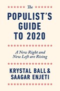 The Populist's Guide to 2020 | Krystal Ball ; Saagar Enjeti | 