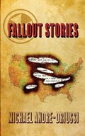 Fallout Stories | Michael Andre-Driussi | 