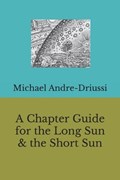 A Chapter Guide for the Long Sun & the Short Sun | Michael Andre-Driussi | 