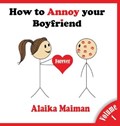 How to Annoy your Boyfriend | Alaika Maiman | 
