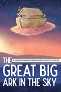 The Great Big Ark in the Sky | Liz Ballard Hamm ; Andrew Ballard | 