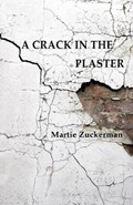 A Crack in the Plaster | Martie Zuckerman | 