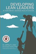 Developing Lean Leaders at Northeast Georgia Health System | Jeffrey K Liker | 