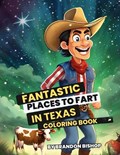 Fantastic Places to Fart in Texas Coloring Book | Brandon Bishop | 