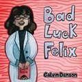 Bad Luck Felix | Calvin Denson | 
