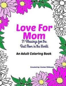 Love for Mom - An Adult Coloring Book: 31 Blessings for the Best Mom in the World