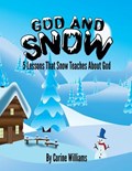 God And Snow: 5 Lessons That Snow Teaches About God: A Bible Devotional / Bible Activity Book for Kids Ages 4-8: A Fun Kid Workbook | Corine Hyman | 