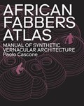 African Fabbers Atlas: Manual of Synthetic Vernacular Architecture | Paolo Cascone | 