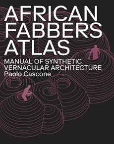 African Fabbers Atlas: Manual of Synthetic Vernacular Architecture