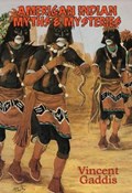 American Indian Myths & Mysteries | Vincent (vincent Gaddis) Gaddis | 