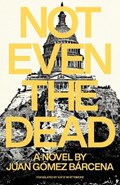 Not Even The Dead | Juan Gomez Barcena | 