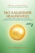 Tao Kalligrafie Healingveld: Een Informatiesysteem Met Zes Belangrijke Tao Technieken Die Je De Kracht Geven Voor Healing En Transformatie Van Je L | Zhi Gang Sha | 