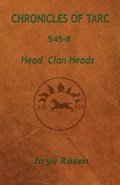 Chronicles of Tarc 545-8: Head Clan Heads | Jiryü Räsen | 