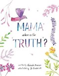 Mama, Where is the Truth | Gabriela Brunner | 
