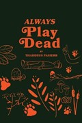 Always Play Dead | Thaddeus Pasierb | 
