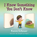 I Know Something You Don't Know | Karen Scheuer | 