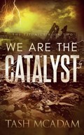 We are the Catalyst | Tash McAdam | 