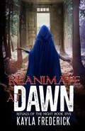 Reanimate at Dawn | Kayla Frederick | 
