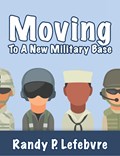 Moving To A New Military Base | Randy Lefebvre | 