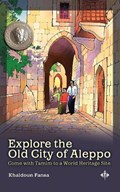 Explore the Old City of Aleppo | Khaldoun Fansa | 