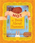 Not a Book About Bunnies | Amanda Henke | 