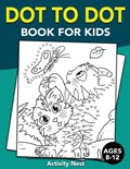 Dot To Dot Book For Kids Ages 8-12 | Activity Nest | 
