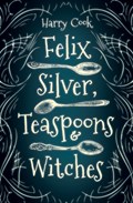 Felix Silver, Teaspoons & Witches | Harry Cook | 
