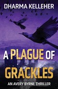 A Plague of Grackles | Dharma Kelleher | 