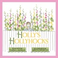 Holly's Hollyhocks | Marsha Jackson | 